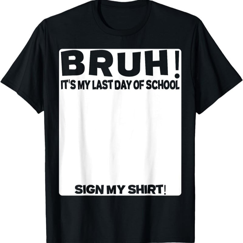 🎓Signature Bruh Its My Last Day Of School