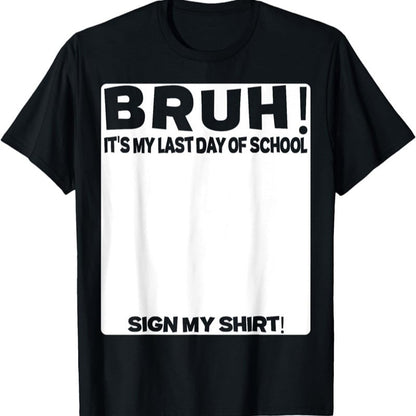 🎓Signature Bruh Its My Last Day Of School