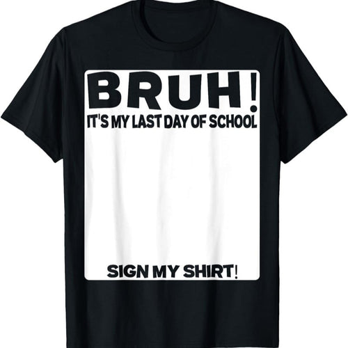 🎓Signature Bruh Its My Last Day Of School