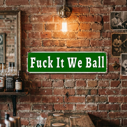 🤣Fuck It We Ball Metal Sign Funny Retro Wall Decor