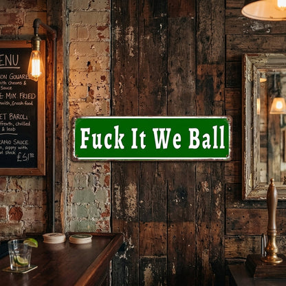 🤣Fuck It We Ball Metal Sign Funny Retro Wall Decor
