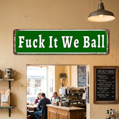 🤣Fuck It We Ball Metal Sign Funny Retro Wall Decor