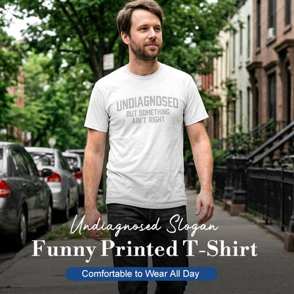 🎁2026 New Arrivals 40% OFF💥Funny "Undiagnosed" Slogan T-Shirt – Witty, Soft, Conversation Starter👕🎤
