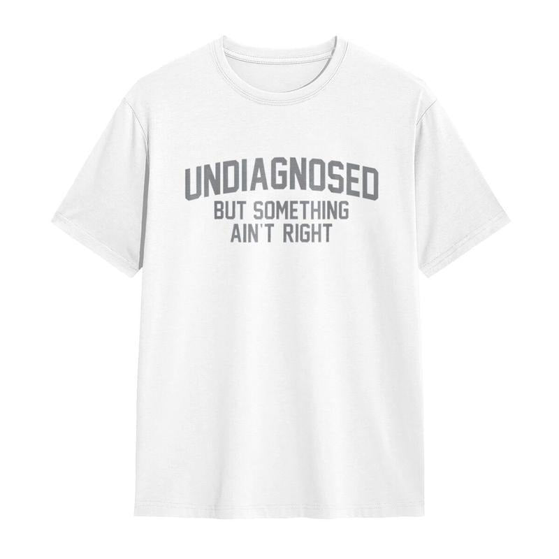 🎁2026 New Arrivals 40% OFF💥Funny "Undiagnosed" Slogan T-Shirt – Witty, Soft, Conversation Starter👕🎤