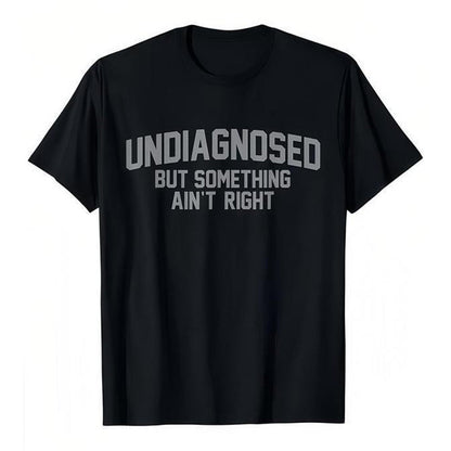 🎁2026 New Arrivals 40% OFF💥Funny "Undiagnosed" Slogan T-Shirt – Witty, Soft, Conversation Starter👕🎤
